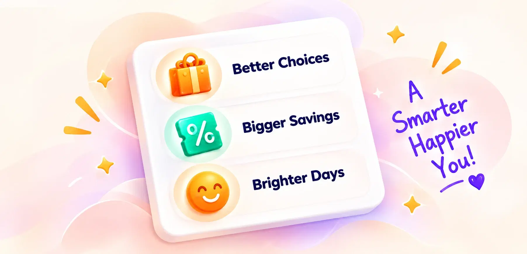 Better choices, bigger savings and brighter days — a smarter, happier you